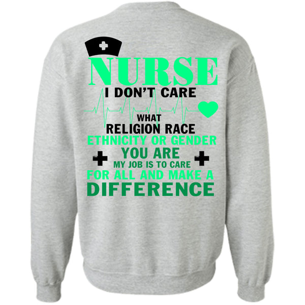 Being A Nurse T Shirt, Nurse I Don't Care Sweatshirt