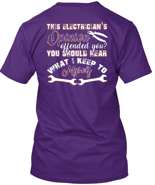 This Electrician's Opinion Offended You T Shirt, I Keep To Myself T Shirt