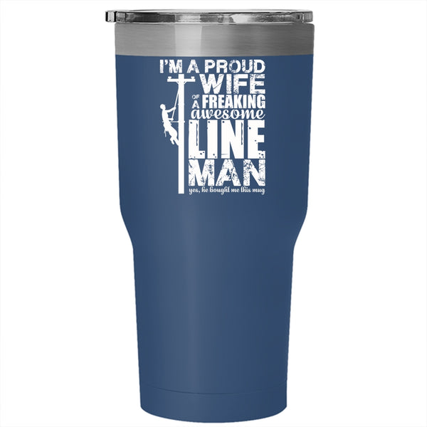 I'm A Proud Wife Of An Awesome Lineman Tumbler 30 oz Stainless Steel, Beautiful Wife Travel Mug