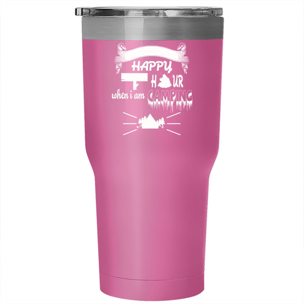 It's Always Happy Hour Tumbler 30 oz Stainless Steel, When I Am Camping Travel Mug