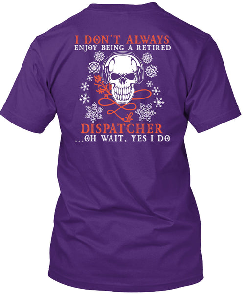 Being A Retired Dispatcher T Shirt, I Love Dispatcher T Shirt