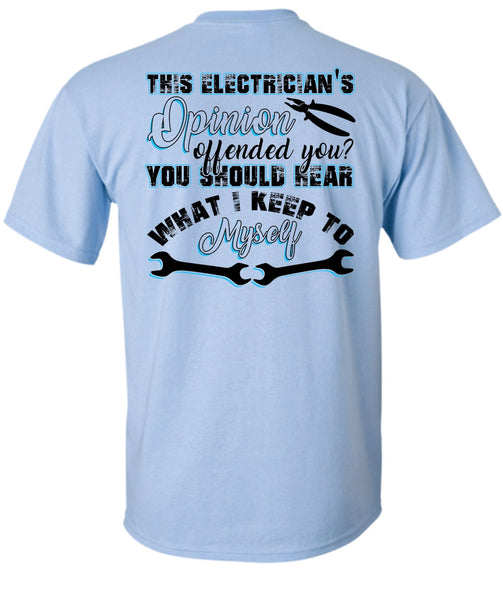This Electrician's Opinion Offended You T Shirt, I Love Electrician T Shirt