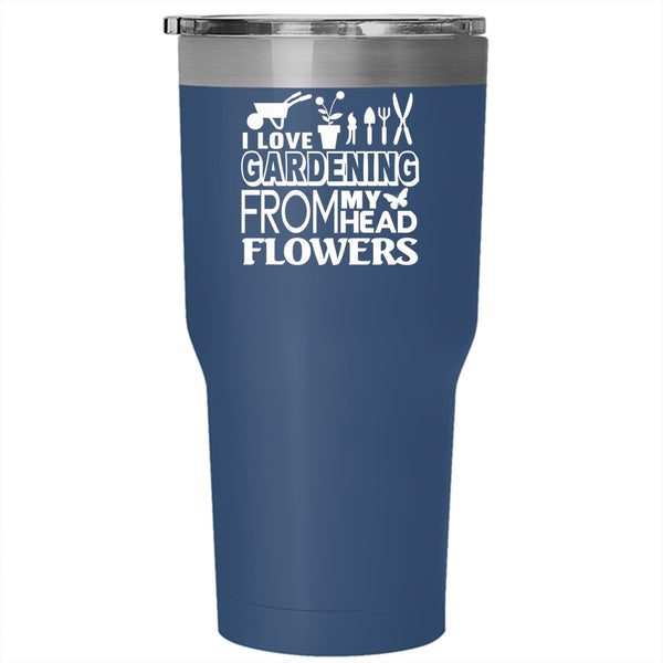 I Love Gardening From My Head Flowers Tumbler 30 oz Stainless Steel, Gardener Travel Mug