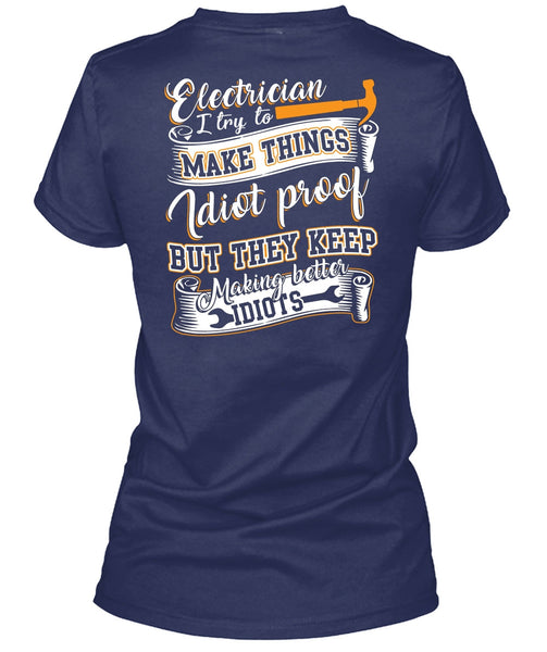 Electrician I Try To Make Things T Shirt, They Keep Making Better Idiots T Shirt