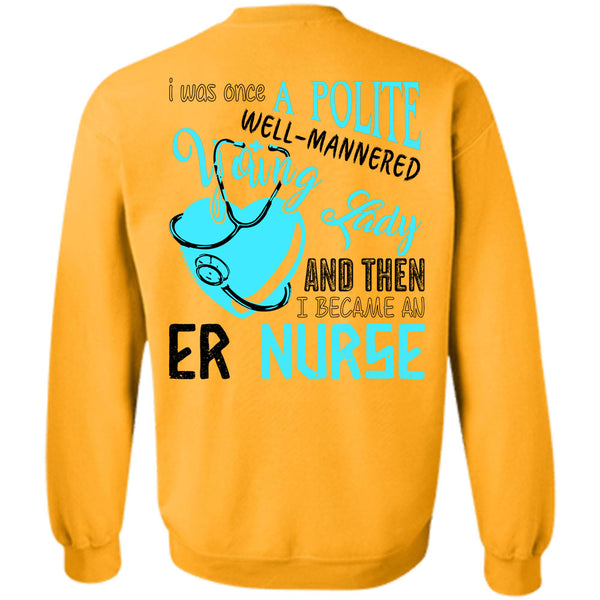 Being A Nurse T Shirt, I Became An ER Nurse Sweatshirt