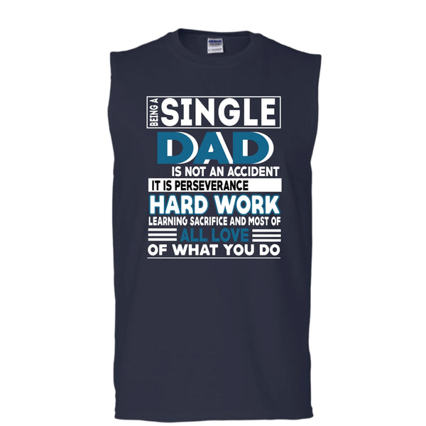 Being A Single Dad T Shirt, It Is Perseverance Hard work T Shirt, Cool Tank Top (Men's Cotton Sleeveless)