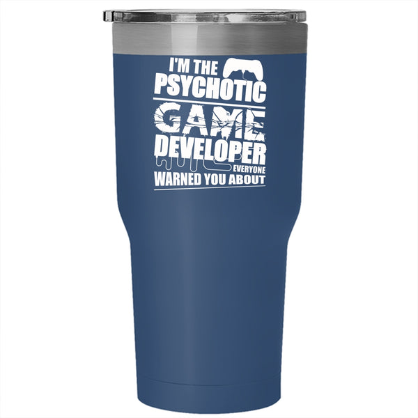 I'm The Psychotic Game Developer Tumbler 30 oz Stainless Steel, Crazy Game Developer Travel Mug