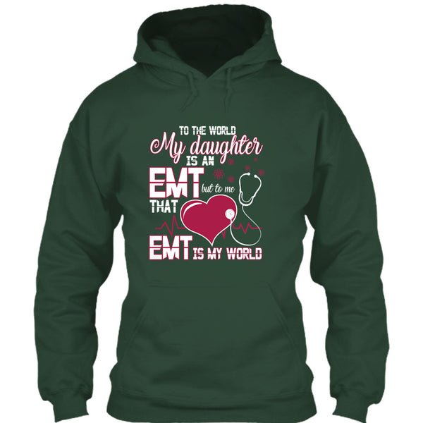 To The World My Daughter Is An EMT T Shirt, Cool EMT T Shirt