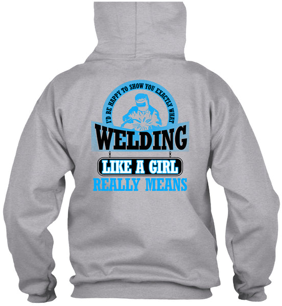 Welding Like A Girl Really Means T Shirt, Being A Welder T Shirt