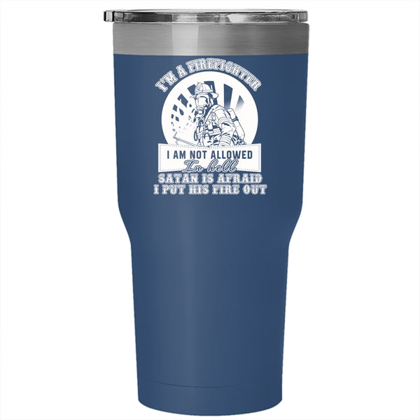 I'm A Firefighter Tumbler 30 oz Stainless Steel, Awesome Gift For Firefighter Travel Mug
