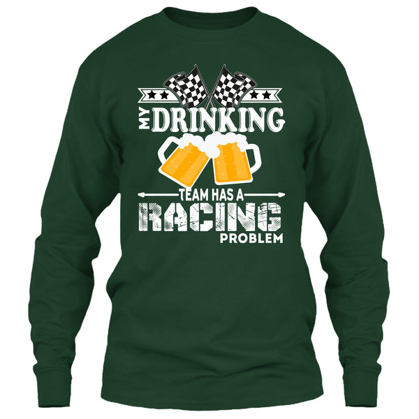 My Drinking Team T Shirt, Has A Racing Problem T Shirt
