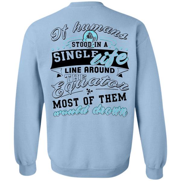Being A Scientist T Shirt, If Humans Stood In A Single Life Sweatshirt