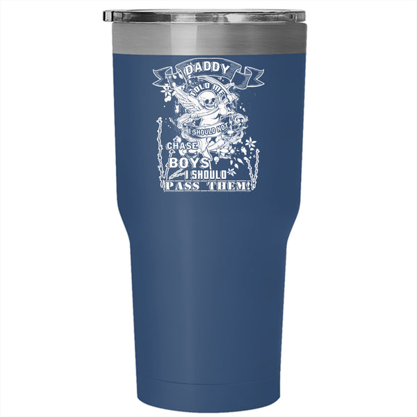 I Should Not Chase Boys Tumbler 30 oz Stainless Steel, I Should Pass Them Travel Mug