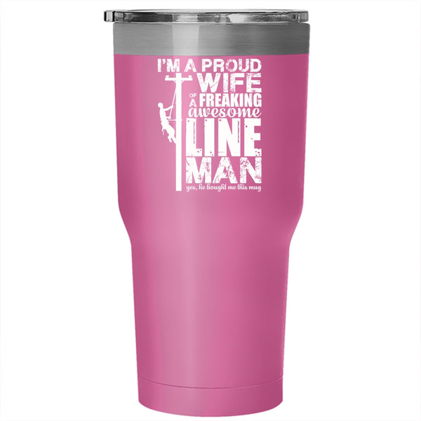 I'm A Proud Wife Of An Awesome Lineman Tumbler 30 oz Stainless Steel, Beautiful Wife Travel Mug