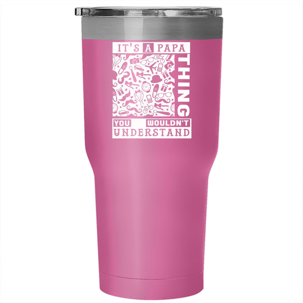 It's A Papa Thing Tumbler 30 oz Stainless Steel, You Wouldn't Understand Travel Mug