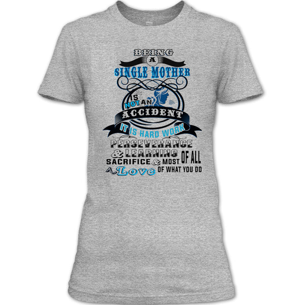 Being A Single Mother Is Not An Accident T Shirt, Gift For Mom T Shirt