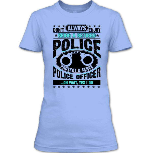 Being A Retired Police T Shirt, Coolest Police T Shirt