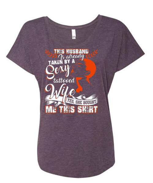 This Husband Is Already Taken By A Tattooed Wife T Shirt, Being A Wife T Shirt, Cool Shirt (Ladies' Triblend Dolman Sleeve)
