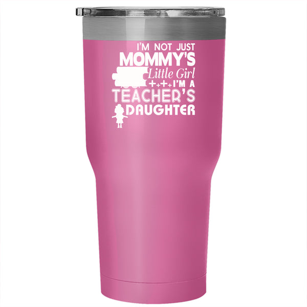 I'm A Teacher's Daughter Tumbler 30 oz Stainless Steel, Pretty Daughter Travel Mug