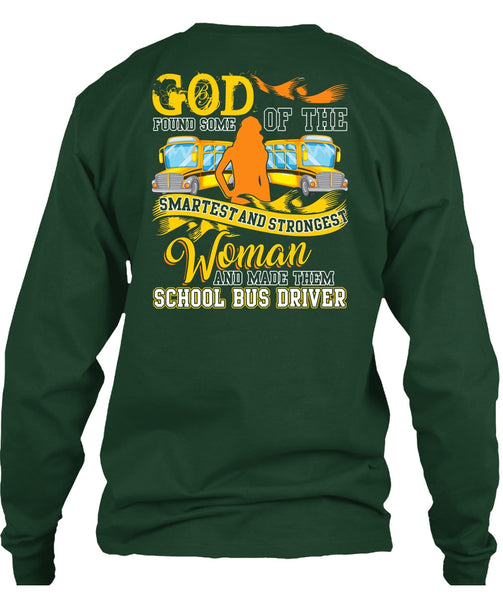 Made Them School Bus Driver T Shirt, Smartest And Strongest Woman T Shirt