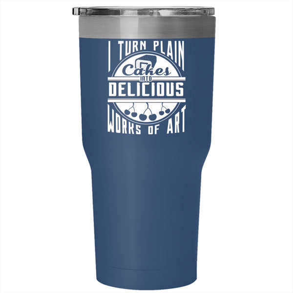 I Turn Plain Cakes Into Delicious Tumbler 30 oz Stainless Steel, Cool Baking Travel Mug