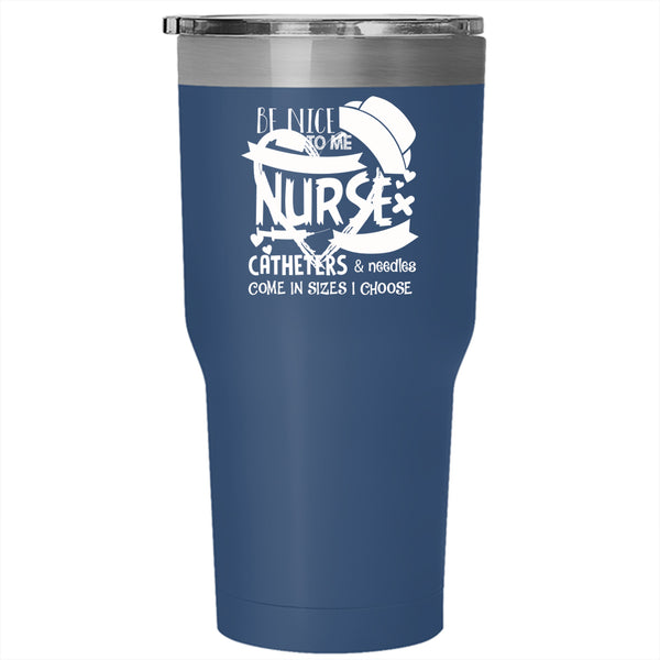 I May Be Your Nurse Tumbler 30 oz Stainless Steel, Cute Gift For Nurse Travel Mug