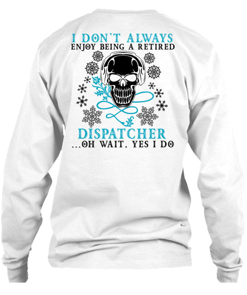 Being A Retired Dispatcher T Shirt, Calls Me A Dispatcher T Shirt