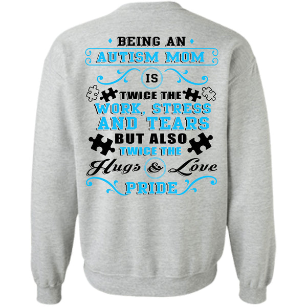 Being A Mommy T Shirt, Being An Autism Mom Is Twice The Work Stress And Tears Sweatshirt
