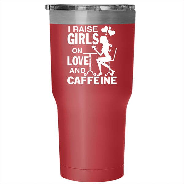 I Raise Girls On Love And Caffeine Tumbler 30 oz Stainless Steel, Cute Girls Travel Mug