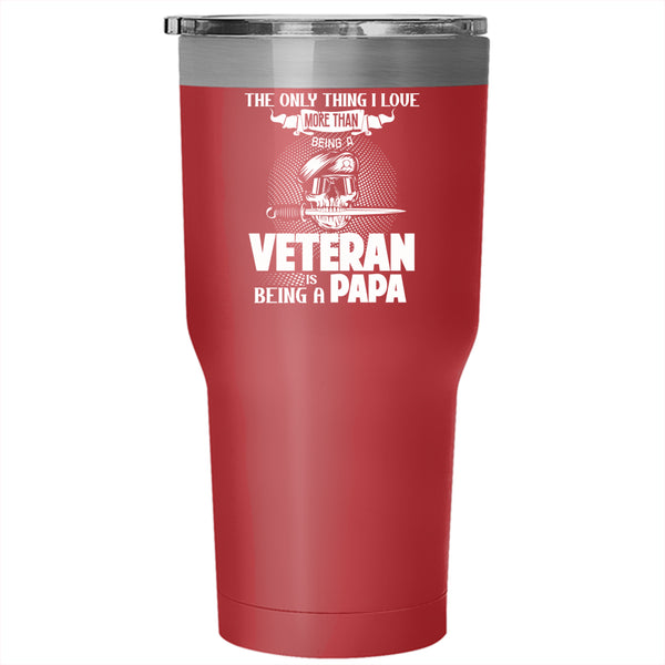 I Love Being A Veteran Tumbler 30 oz Stainless Steel, Being A Papa Travel Mug
