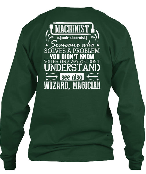 Machinist Who Solves A Problem You Didn't Know T Shirt, You Don't Understand T Shirt