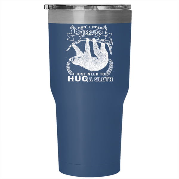 I Just Need To Hug A Sloth Tumbler 30 oz Stainless Steel, Funny Nurse Travel Mug