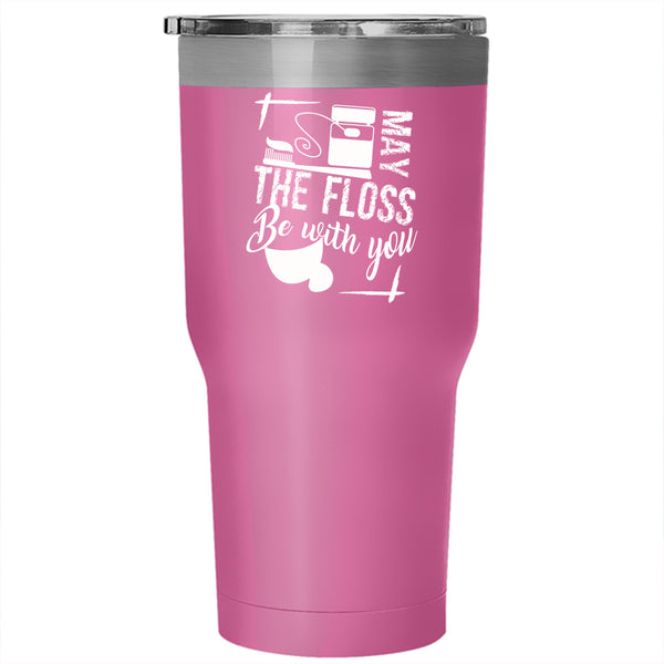 May The Floss Be With You Tumbler 30 oz Stainless Steel, Cute Dentist Travel Mug