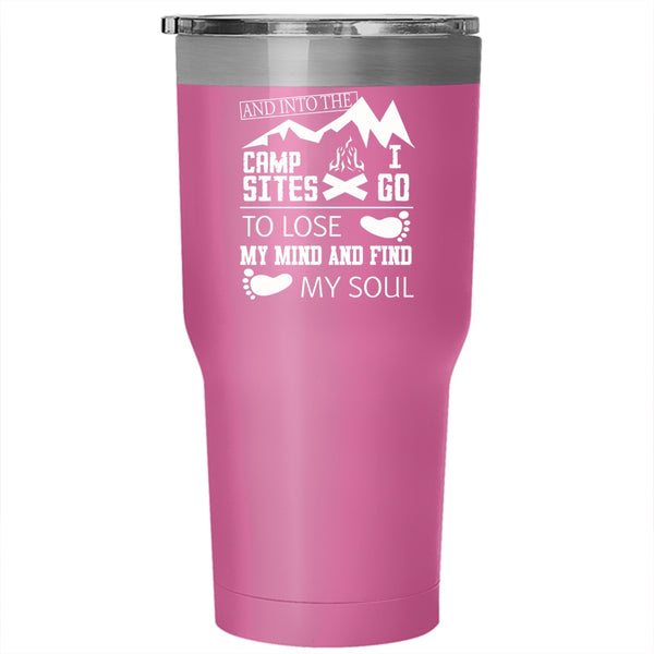 Into The Campsites Tumbler 30 oz Stainless Steel, I Go To Lose My Mind And Find My Soul Travel Mug