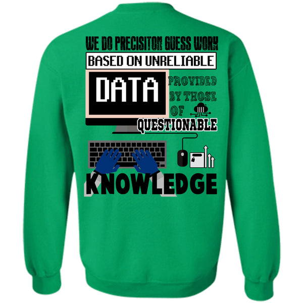 Being A Programmer T Shirt, We Do Precision Guesswork Based On Unreliable Data Sweatshirt