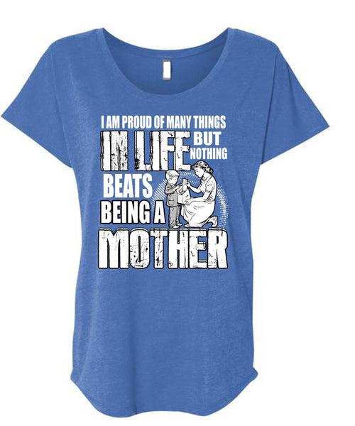 Being A Mother T Shirt, I Am Proud Of Many Things T Shirt, Cool Shirt (Ladies' Triblend Dolman Sleeve)