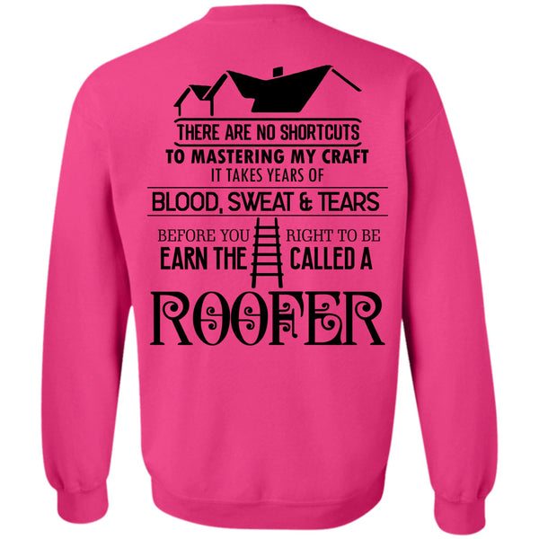 Being A Roofer T Shirt, You Right To Be Earn The Called A Roofer Sweatshirt