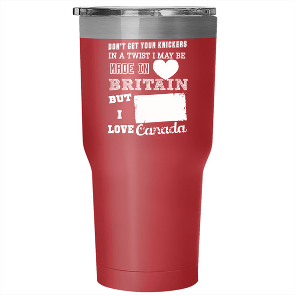 I May Be Made In Britain Tumbler 30 oz Stainless Steel, I Love Canada Travel Mug
