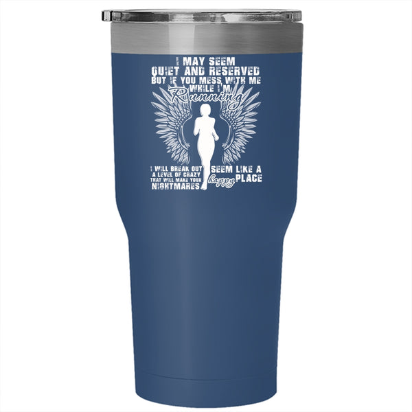 If You Mess With Me While I'm Running Tumbler 30 oz Stainless Steel, I Will Break Out A Level Of Crazy Travel Mug