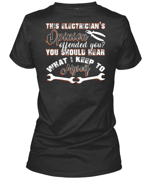 This Electrician's Opinion Offended You T Shirt, I Keep To Myself T Shirt