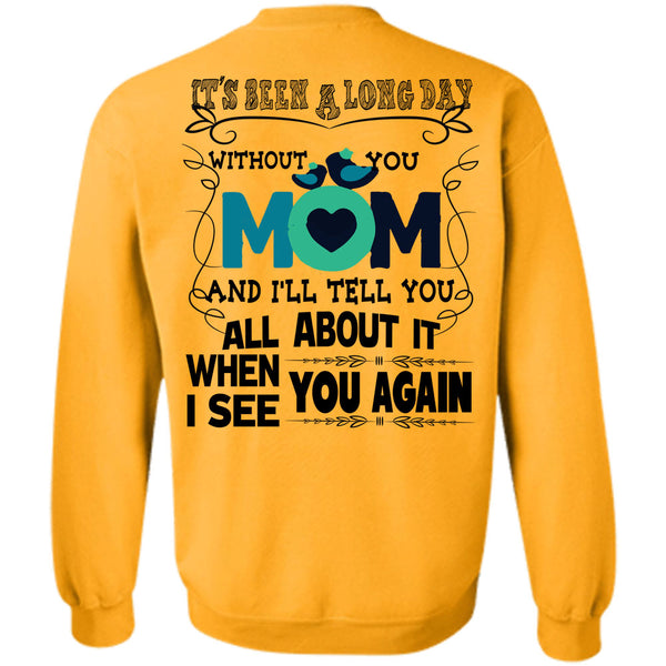 Being A Mom T Shirt, It's Been A Long Day Without You Mom Sweatshirt