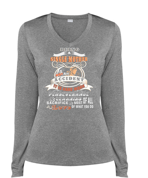 Being A Single Mother Is Not An Accident T Shirt, Loves T Shirt (Ladies LS Heather V-Neck)