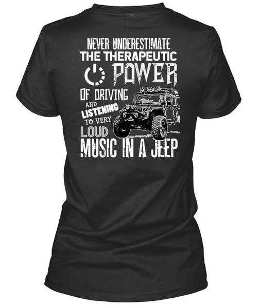 The Therapeutic Power Of Driving T Shirt, Loud Music In A Jeep T Shirt