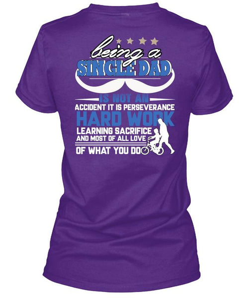 Being A Single Dad T Shirt, It Is Perseverance Hard Work T Shirt