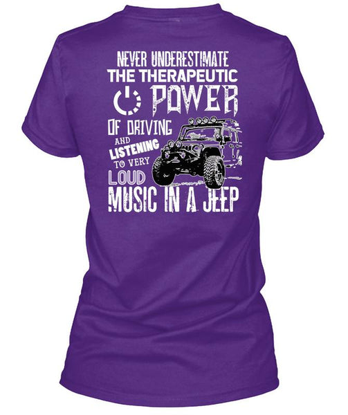 The Therapeutic Power Of Driving T Shirt, Loud Music In A Jeep T Shirt