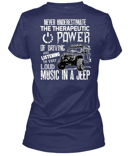 The Therapeutic Power Of Driving T Shirt, Loud Music In A Jeep T Shirt