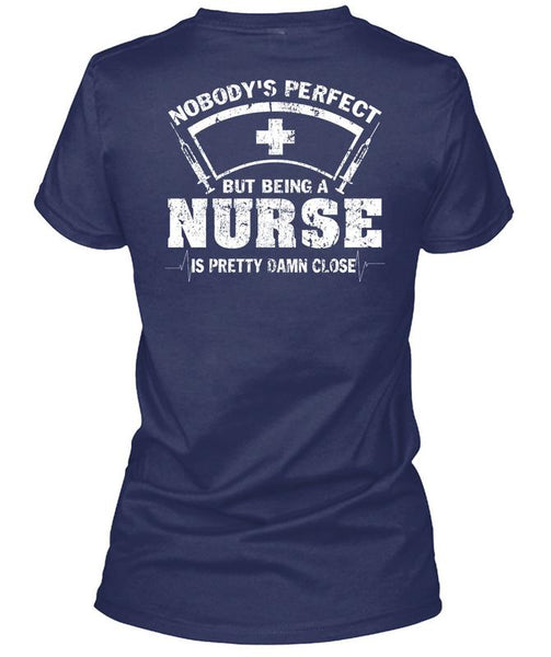 Being A Nurse Is Pretty Damn Close T Shirt, I Love Nursing T Shirt