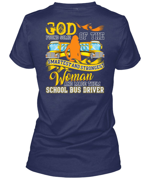 Made Them School Bus Driver T Shirt, Smartest And Strongest Woman T Shirt