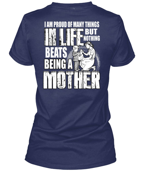 Being A Mother T Shirt, I Am Proud Of Many Things T Shirt