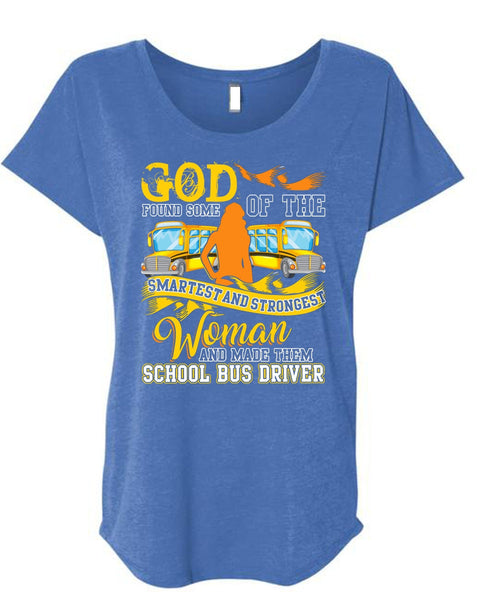 Made Them School Bus Driver T Shirt, Smartest And Strongest Woman T Shirt, Cool Shirt (Ladies' Triblend Dolman Sleeve)